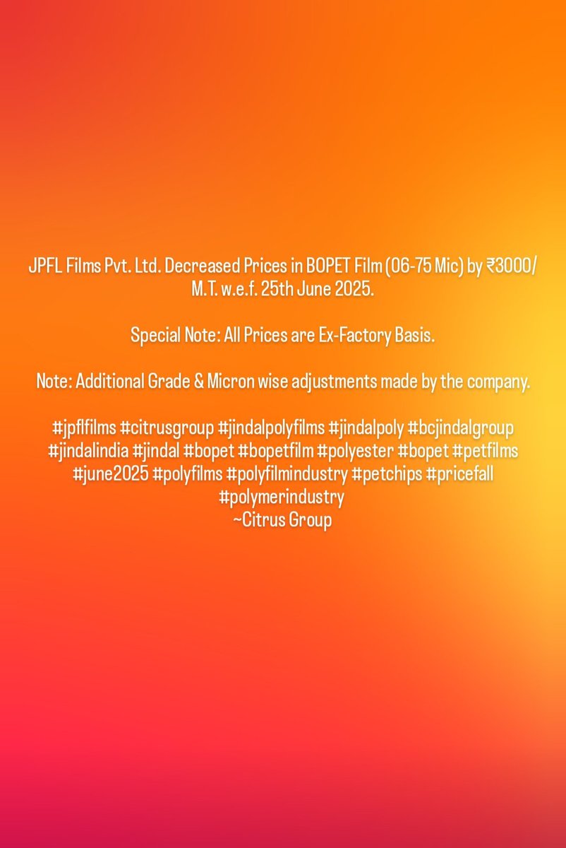 citrusgroup_in's tweet photo. JPFL Films Pvt. Ltd. Decreased Prices in BOPET Film (06-75 Mic) by ₹3000/M.T. w.e.f. 25th June 2025.

Special Note: All Prices are Ex-Factory Basis.

Note: Additional Grade &amp; Micron wise adjustments made by the company.

#jpflfilms  #jindalpolyfilms #jindalpoly 
~#CitrusGroup https://t.co/aPLhFQO6qE