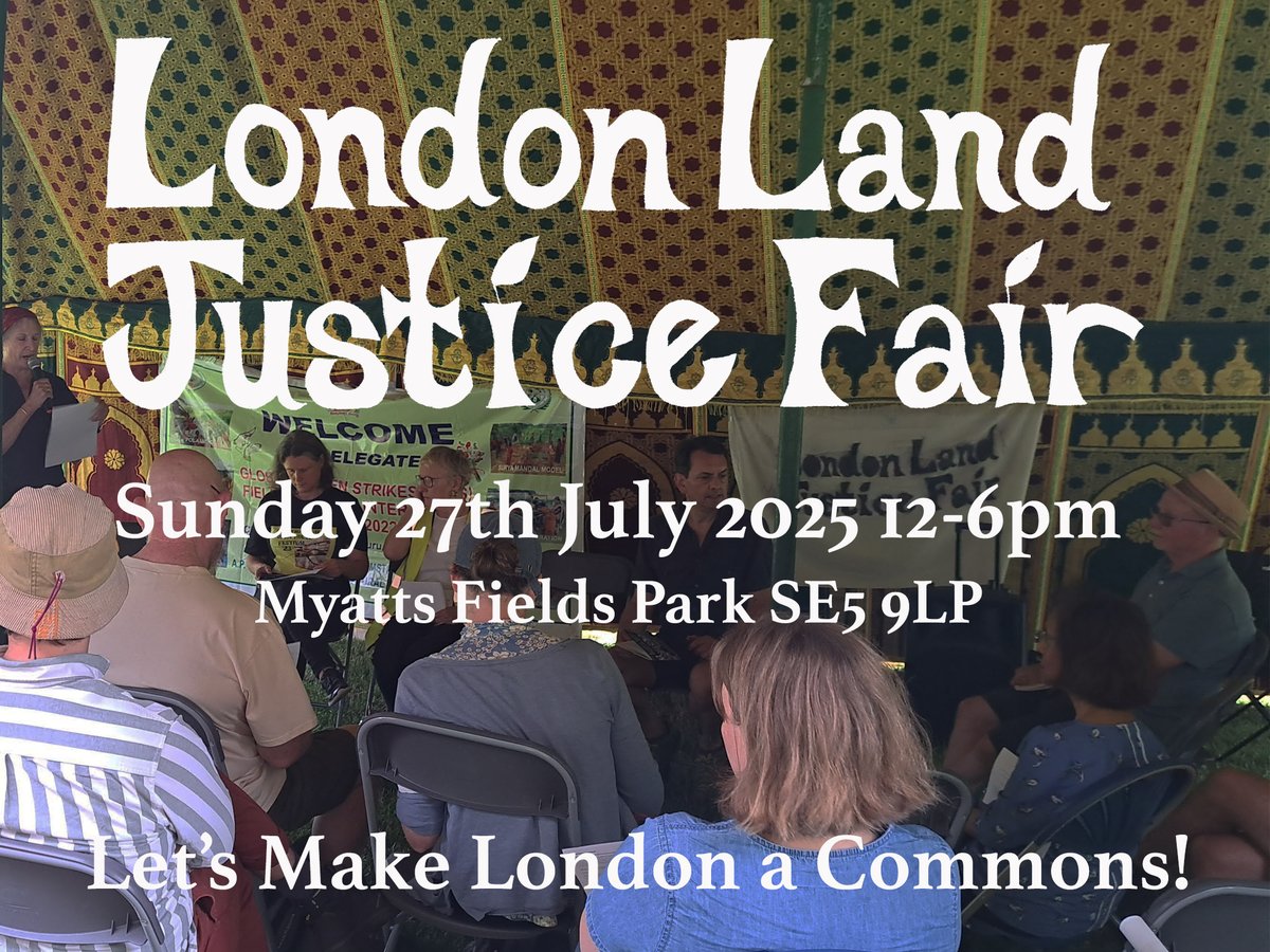 WORKSHOPS: What's the relationship between #Land and the #Environment? What are the alternatives to Land Ownership? how do we make London a #Commons? How do we defend land from development? Why Land #Justice is necessary for Food Justice!   #London Land Justice Fair  27th July