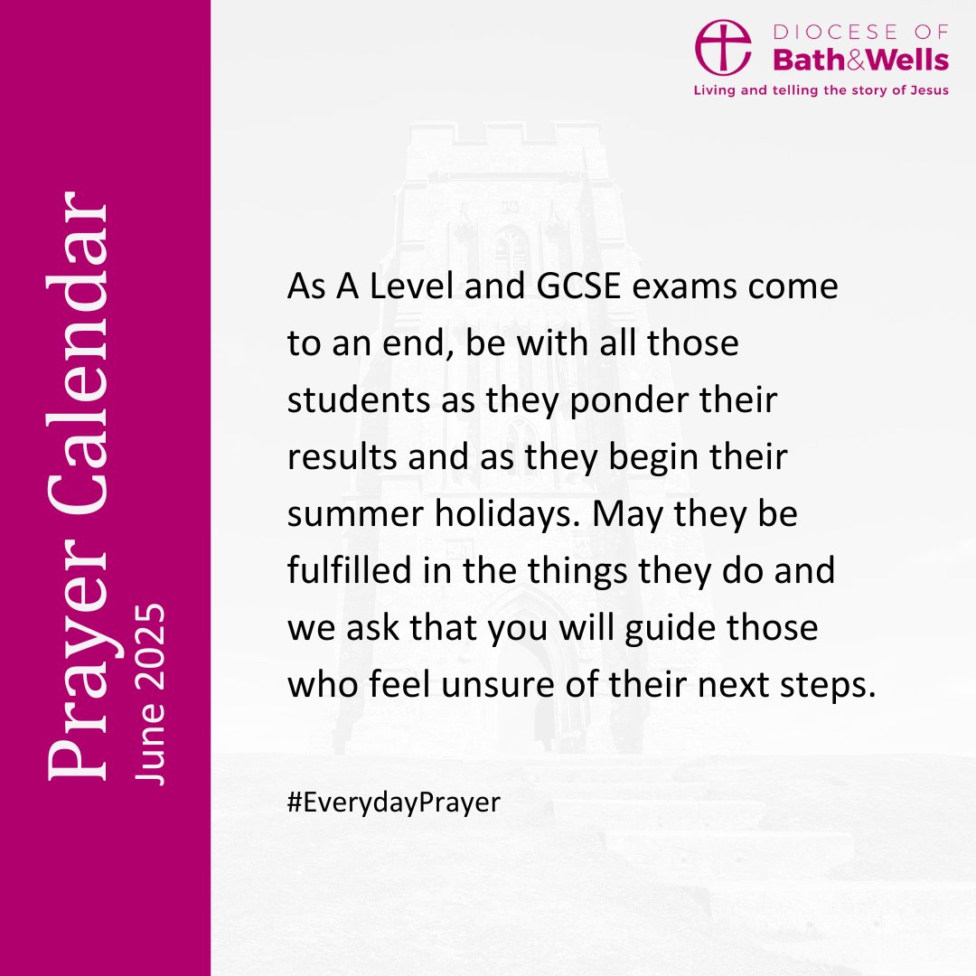As A Level and GCSE exams come to an end, be with all those students as they ponder their results and as they begin their summer holidays. May they be fulfilled in the things they do and we ask that you will guide those who feel unsure of their next steps.