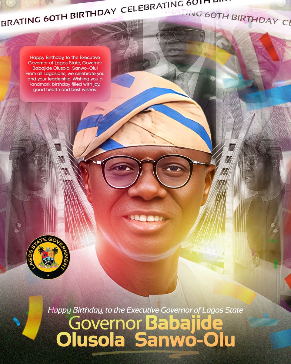 Happy 60th birthday, Governor Babajide Olusola Sanwo-Olu.
A visionary leader, a true servant of the people.

Thank you for your unwavering dedication, impactful leadership, and passion for progress.

Wishing you strength, wisdom, and many more years of remarkable service.

Cheers