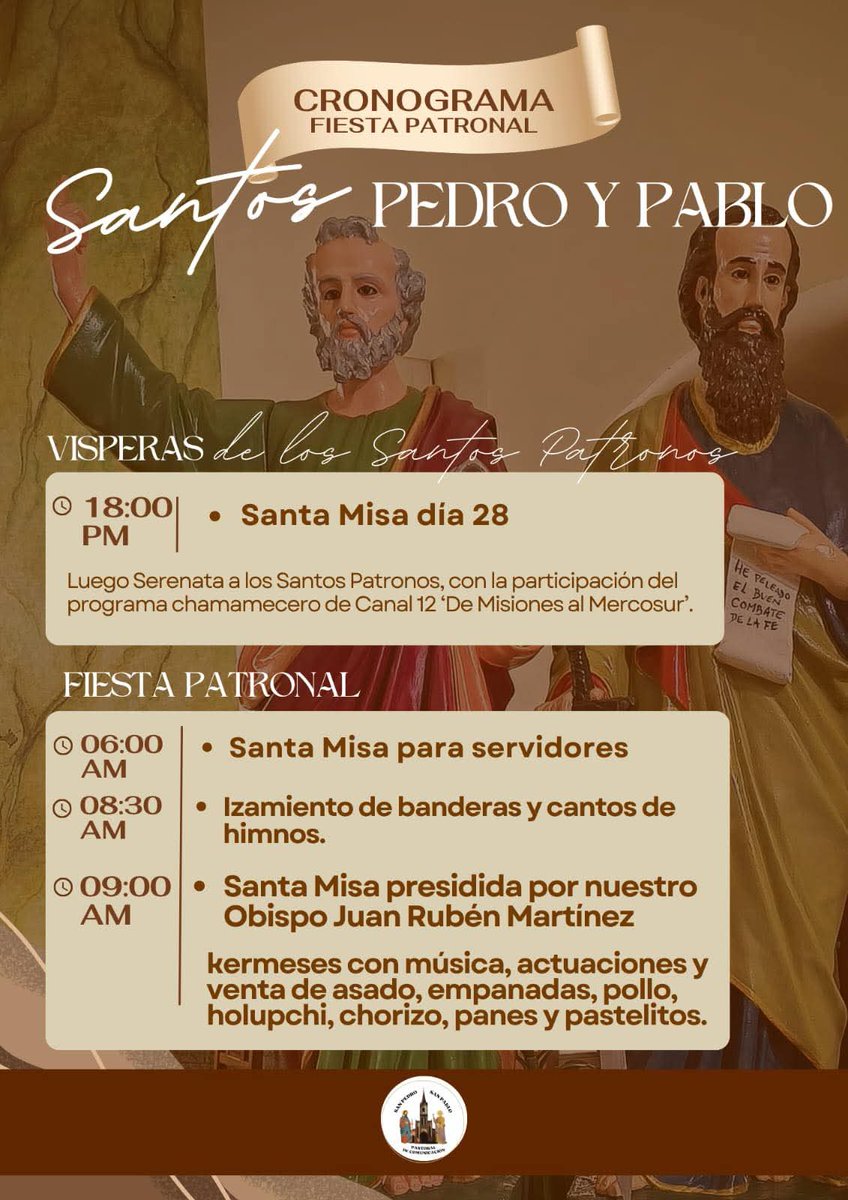 PARROQUIA SAN PEDRO Y SAN PABLO -Diocesis de Posadas-Fiesta Patronal el día Domingo 29:-6:00 hs Santa Misa. -8:30 hs, -9:00 hs Santa Misa, preside el Padre Obispo Monseñor Juan Rubén Martínez, Procesión por las calles de la Ciudad,Dir: Av. Sarmiento 341, Apóstoles.