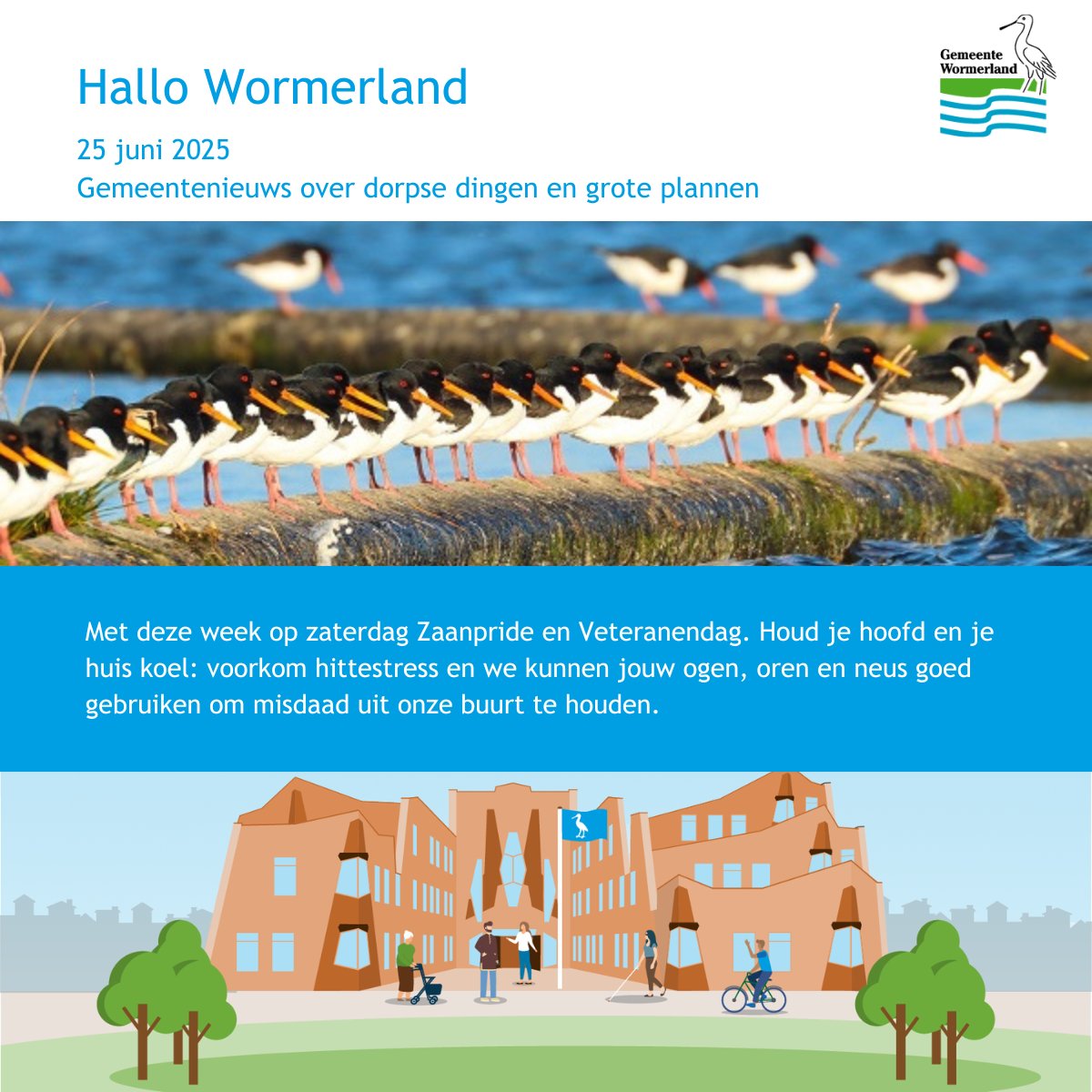 📰 Hallo Wormerland! Deze zaterdag ZaanPride en Veteranendag. Houd je hoofd en huis koel en help ons misdaad uit onze buurt te houden.
Mis niets en ontvang wekelijks het nieuws van het gemeentehuis in jouw mailbox. Abonneer je gratis via onze website 👉 obi41.nl/47mj4ks8