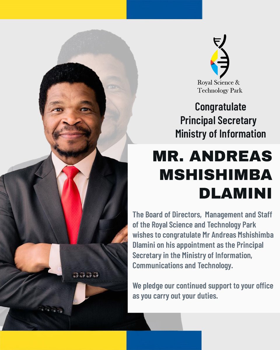 The Board of Directors, Management and Staff of the Royal Science&amp; Technology Park wishes to congratulate Mr Andreas Mshishimba Dlamini on his appointment as Principal Secretary in the Ministry of Information, Communications&amp; Technology.