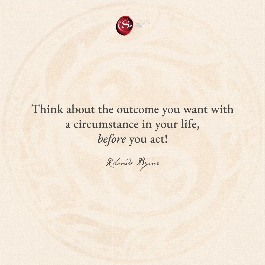 Visualize the desired outcome before taking action. What are you visualizing at the moment? Share below and affirm it to the Universe.

"Think about the outcome you want with a circumstance in your life, before you act!"