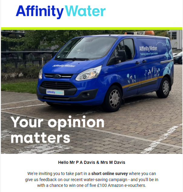 Anyone else had survey email like this with wrong name from <a href="/AffinityWater/">Affinity Water 🦆</a> ?

Last time I checked, I was not Mr P A Davis.