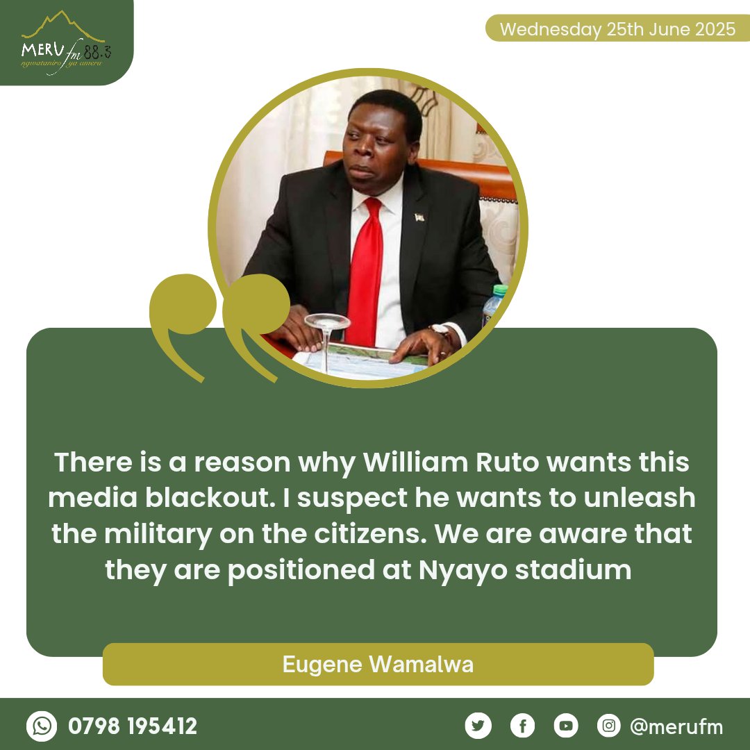 "There is a reason why William Ruto wants this media blackout. I suspect he wants to unleash the military on the citizens. We are aware that they are positioned at Nyayo stadium." Eugene Wamalwa
#MeruFmNews