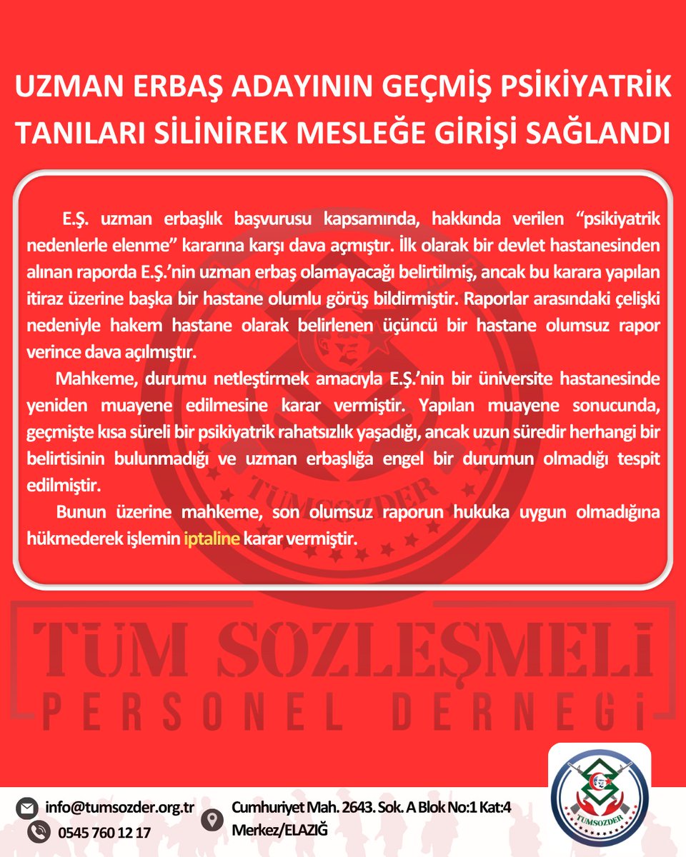 UZMAN ERBAŞ ADAYININ GEÇMİŞ PSİKİYATRİK TANIILARI SİLİNEREK MESLEĞE GİRİŞİ SAĞLANDI

   E.Ş. uzman erbaşlık başvurusu kapsamında, hakkında verilen “psikiyatrik nedenlerle elenme” kararına karşı dava açmıştır. İlk olarak bir devlet hastanesinden alınan raporda E.Ş.’nin uzman erbaş