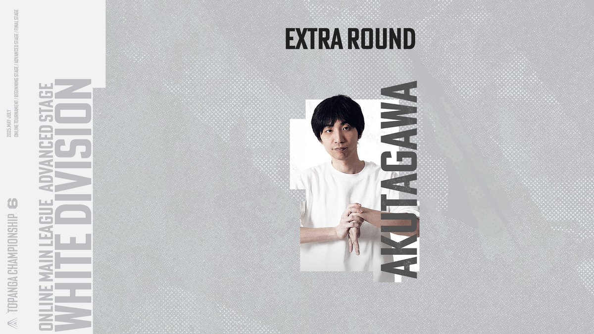 ◤第6期TOPANGA CHAMPIONSHIP ADVANCED STAGE｜DAY5 終了◢ WHITE