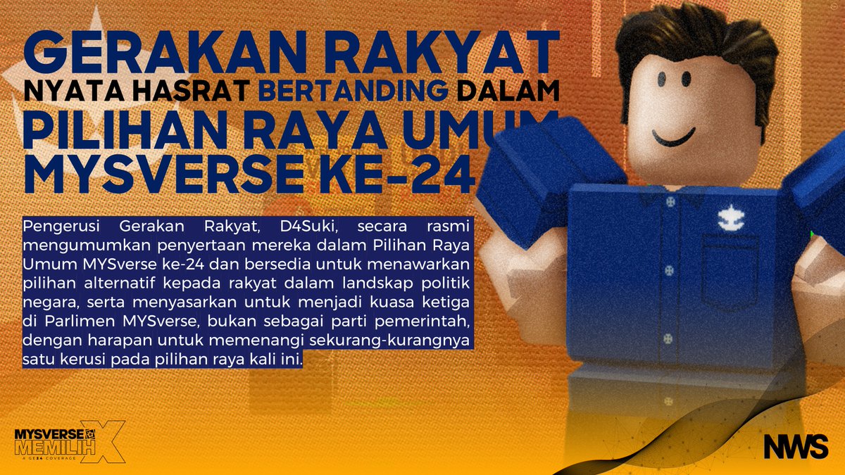Gerakan Rakyat menyatakan hasrat mereka untuk menyertai Pilihan Raya Umum MYSverse ke-24 dengan niat ingin menjadi kuasa ketiga di Parlimen MYSverse melalui usaha memenangi sekurang-kurangnya satu kerusi, selepas parti itu tewas dalam siri pilihan raya sebelum ini.