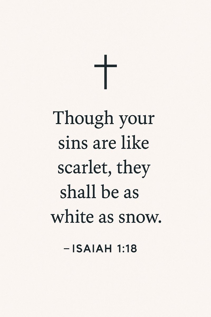 FaithfulRefle25's tweet image. “Though your sins are like scarlet, they shall be as white as snow.” – Isaiah 1:18 ❄️

No sin is too deep. No stain too permanent.
God’s grace doesn’t cover the mess—it cleanses it completely.

\#Isaiah118 #GraceWins #ForgivenAndFree #WhiteAsSnow #bibleverse