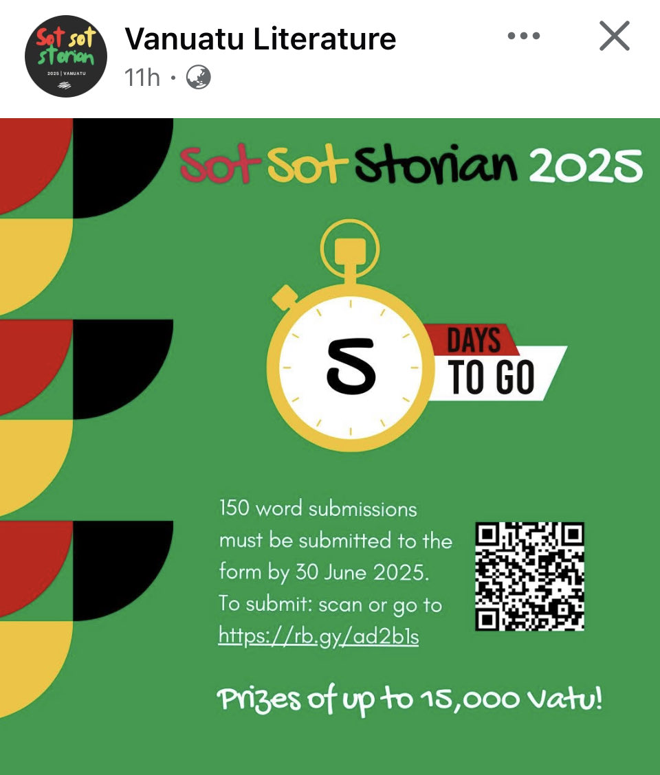 Deadline for the 2025 Sot Sot Storian (microfiction) competition in 5 days = 30 June! 150 words / write in any of the 3 official or Vanuatu's indigenous languages / Theme: culture &amp; identity 🇻🇺 / Living overseas? No problem, you can still submit
ℹ️ Vanuatu Literature FB page