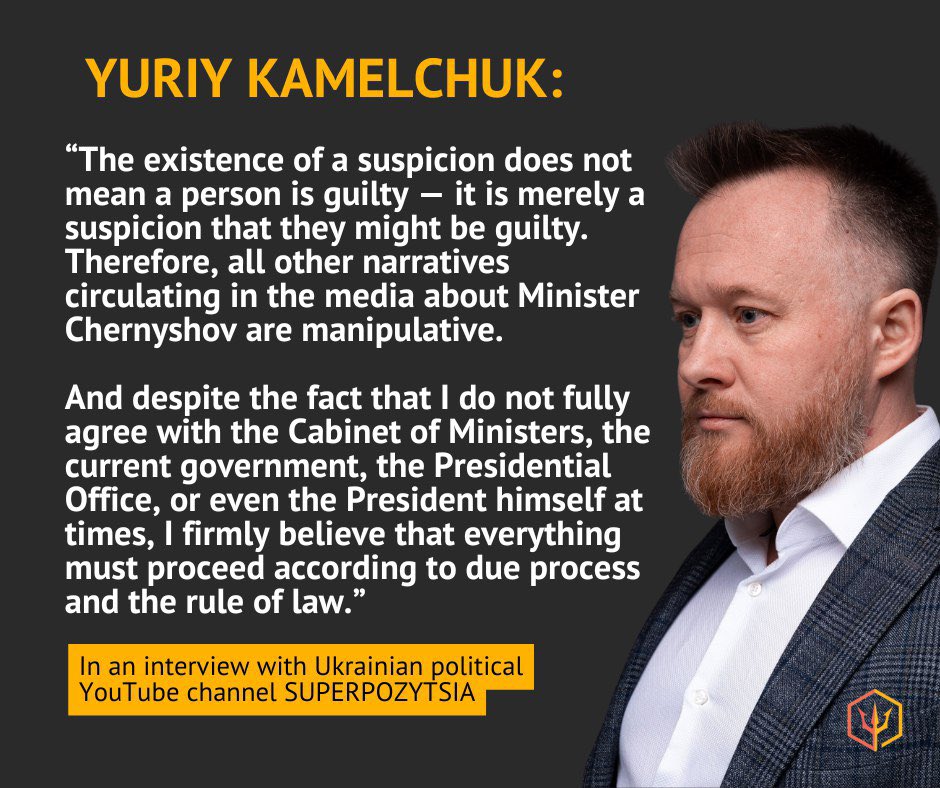 kamelchuk's tweet photo. The existence of a suspicion does not mean a person is guilty — it is merely a suspicion that they might be guilty. Therefore, all other narratives circulating in the media about Minister Chernyshov are manipulative. 

And despite the fact that I do not fully agree with the Cabinet of Ministers, the current government, the Presidential Office, or even the President himself at times, I firmly believe that everything must proceed according to due process and the rule of law.
