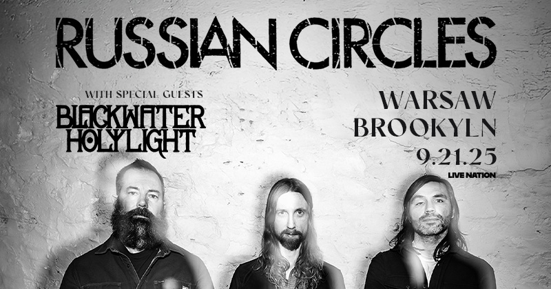 𝗝𝗨𝗦𝗧 𝗔𝗡𝗡𝗢𝗨𝗡𝗖𝗘𝗗🔊 Instru-metal trio <a href="/RussianCircles/">Russian Circles</a>  hit Brooklyn on September 21 with special guests Blackwater Holylight !

🎵 LN PRESALE - Thu, 6/26 @ 10am [code: TREBLE]
🎵 ON SALE - Fri, 6/27 @ 10am
🎟 livemu.sc/4nhlmaY