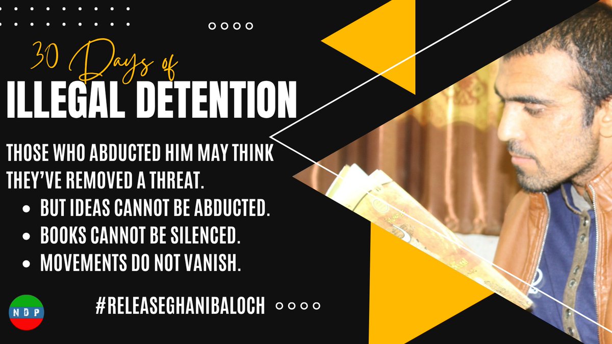 NationalDParty's tweet photo. 30 Days of Illegal Detention

Those who abducted him may think they have removed a threat.

•But ideas cannot be abducted
•Books cannot be silenced
•Movements do not vanish

#ReleaseGhaniBaloch https://t.co/6UTgBakh41