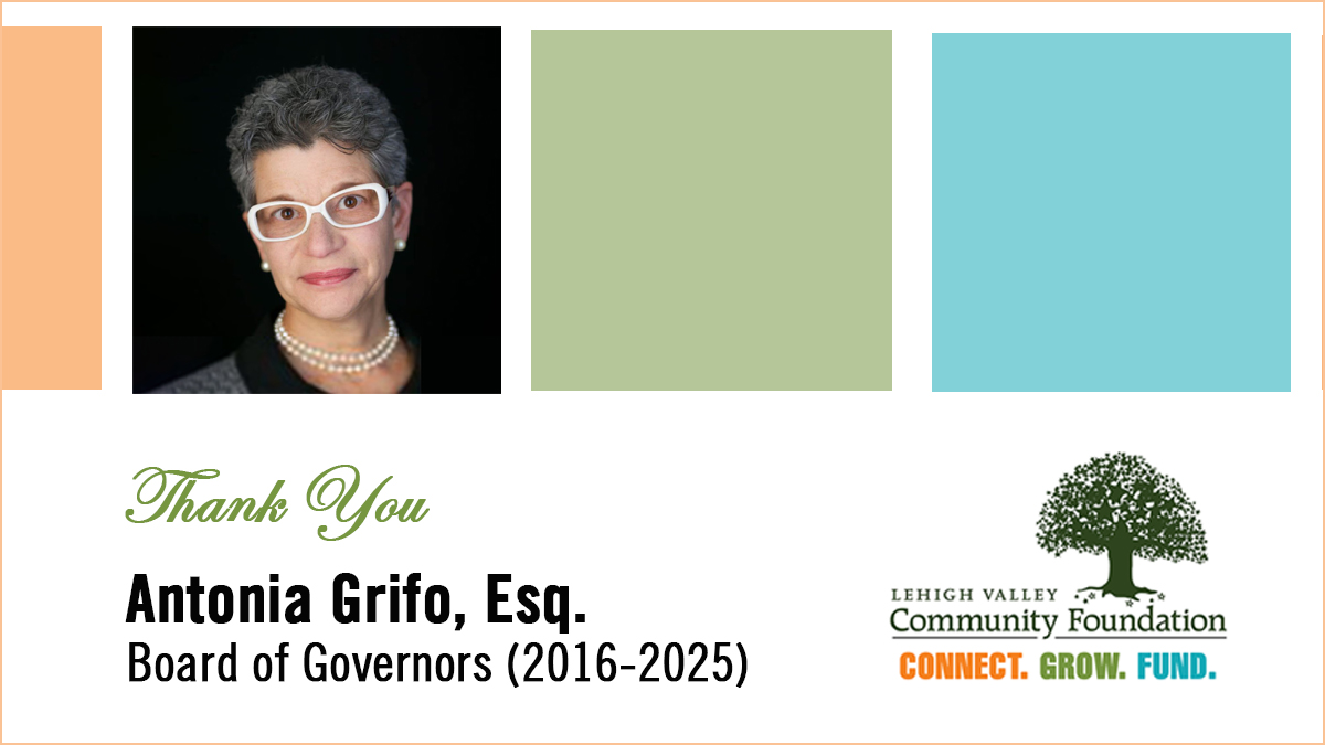 We thank Antonia Grifo, Esq. for her dedicated service on the LVCF Board of Governors from 2016 to 2025. Antonia brought steady leadership, wise counsel, &amp; a strong commitment to community throughout her tenure. Thank you for your incredible contributions to the Lehigh Valley.