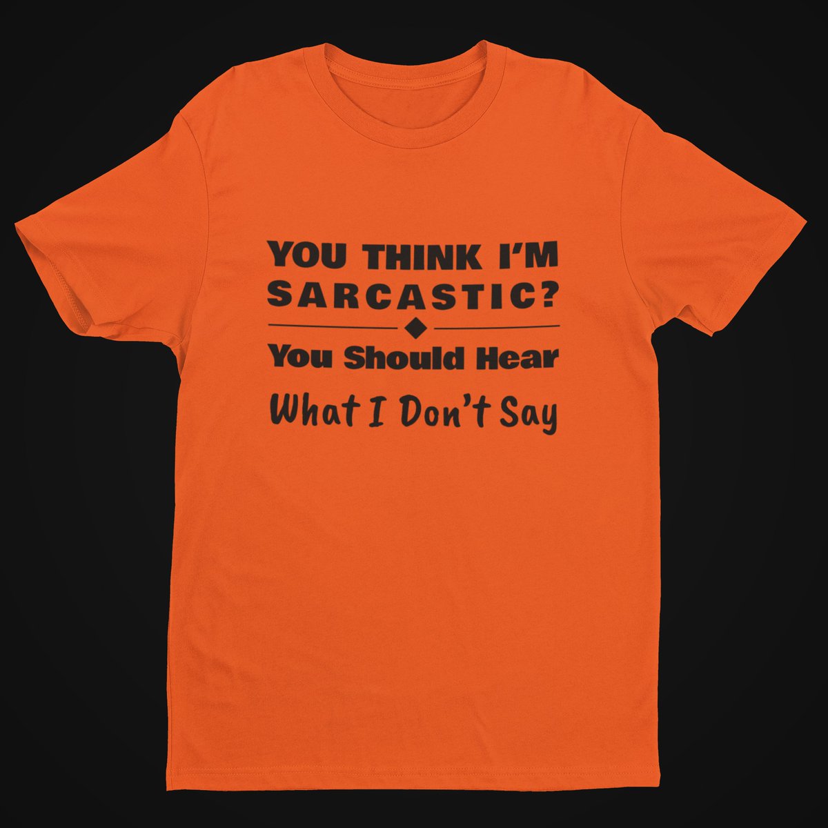 You Should Hear What I Don't Say, Funny Sarcastic T Shirt teepublic.com/t-shirt/6432384