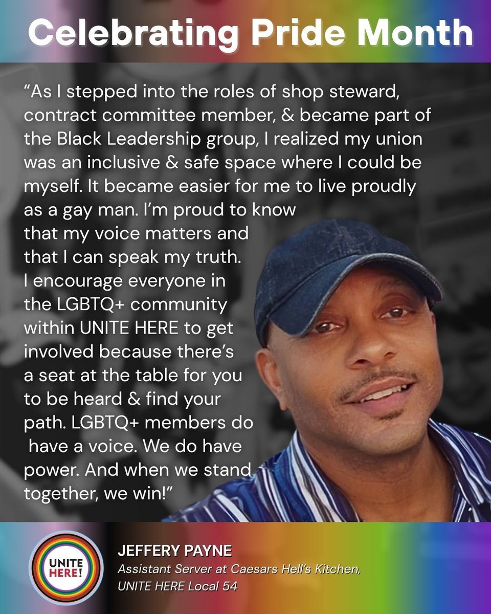 ✨ Celebrating Pride Month! ✨ 

Meet Jeffery Payne, Assistant server at Caesars Hell’s Kitchen, UNITE HERE  Local 54 — "I joined the union on November 17, 1989. As I got more involved ... I realized my union was an inclusive and safe space where I could be myself and grow."