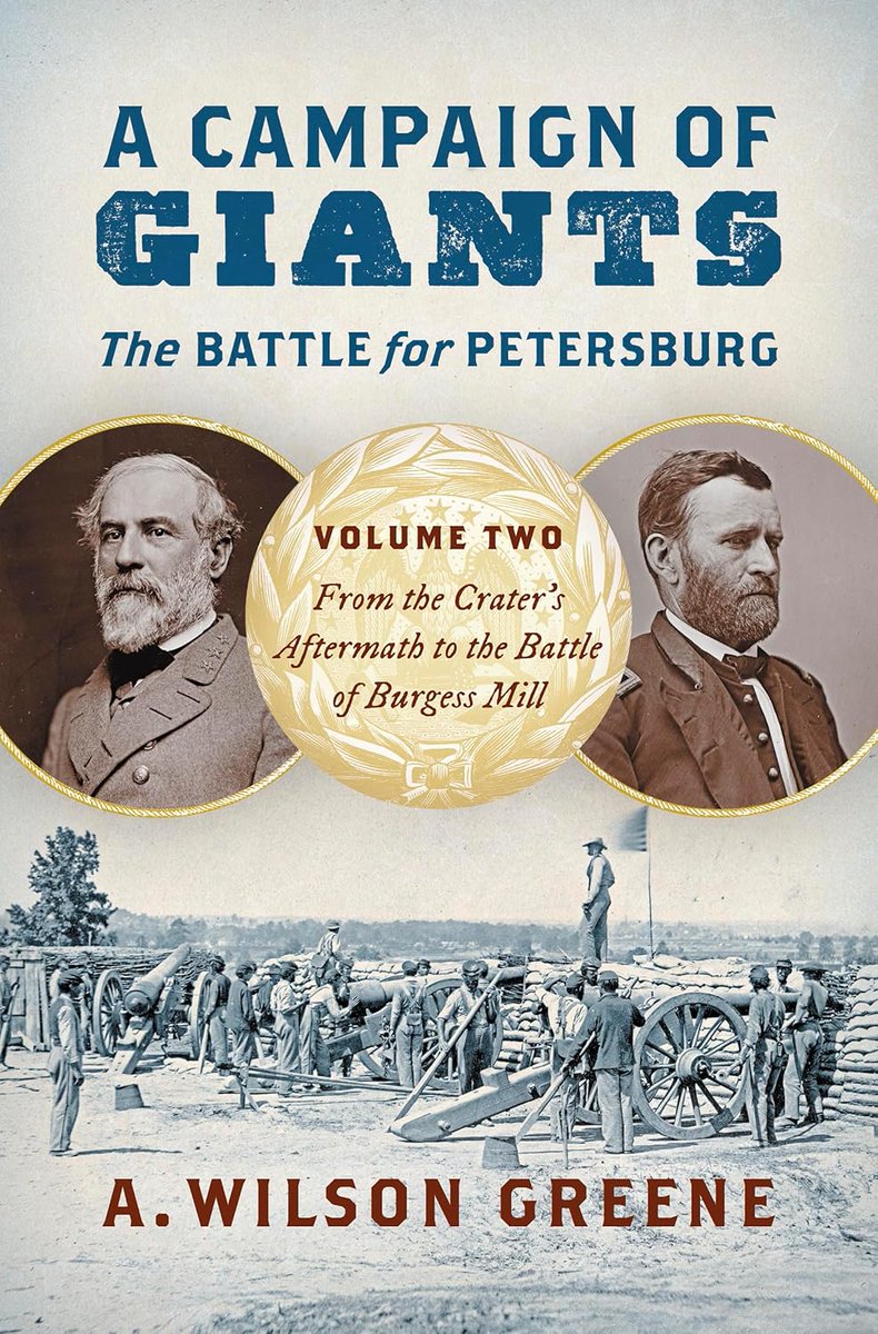 aw_cwba's tweet image. CWBA BOOK REVIEW: "A Campaign of Giants - The Battle for Petersburg, Volume 2: From the Crater's Aftermath to the Battle of Burgess Mill" by A. Wilson Greene cwba.blogspot.com/2025/06/review… @UNC_Press