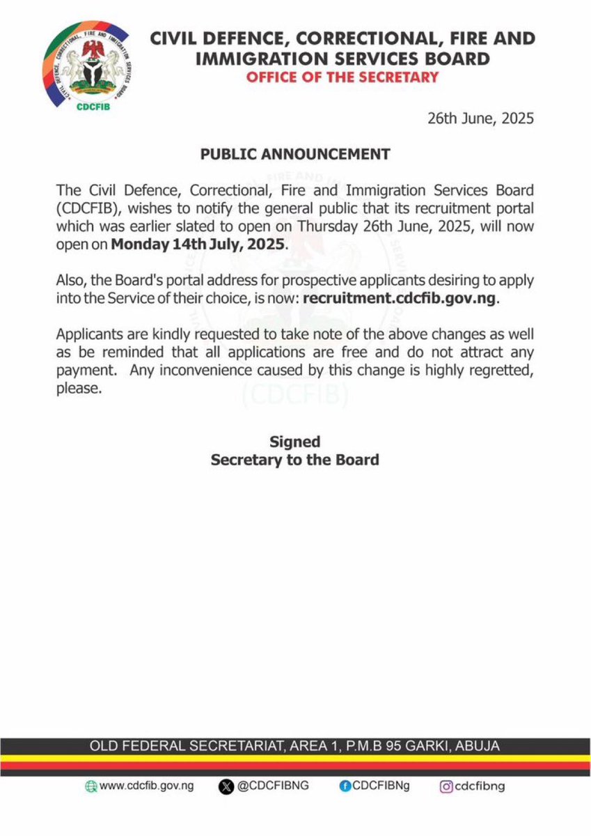Recruitment: 

Civil Defense, Correctional, Fire and Immigration Services Board, <a href="/CDCFIBNG/">CDCFIB</a> wishes to notify the general public that its recruitment portal which was earlier slated to open on Thursday 26th June, 2025, will now open on Monday 14th July, 2025.

Consequently, the