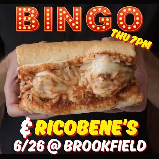 This Thursday is the return of Bingo &amp; Bene's night in Brookfield! Ricobene's will be on hand serving their legendary sandwiches from 4-9pm, and Bingo kicks off at 7:00. Free to play and great prizes!