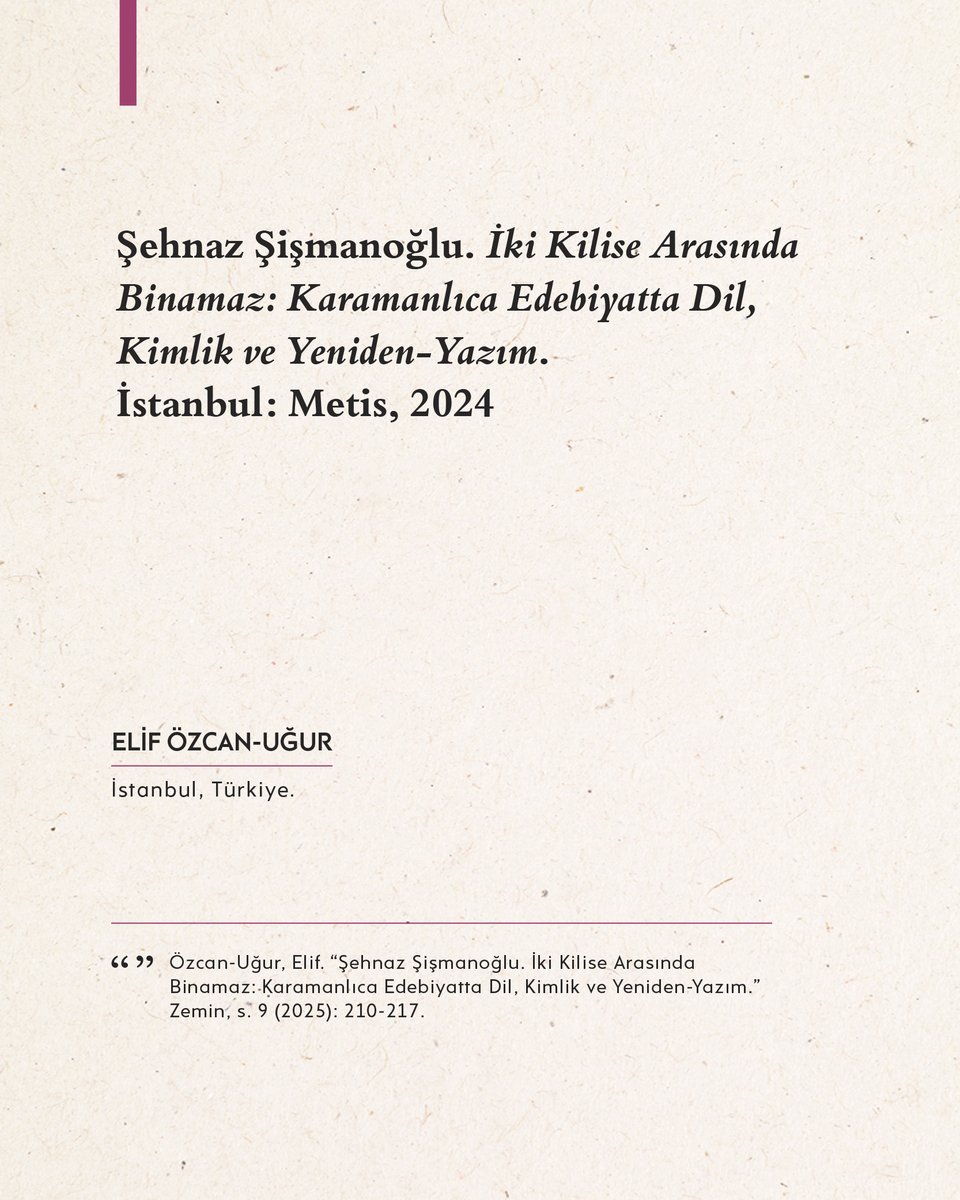 Elif Özcan-Uğur, kitabiyat bölümümüzde, Şehnaz Şişmanoğlu’nun “İki Kilise Arasında Binamaz: Karamanlıca Edebiyatta Dil, Kimlik ve Yeniden-Yazım” adlı kitabını tanıtıyor.

📖 zemindergi.com/index.php/pub/…