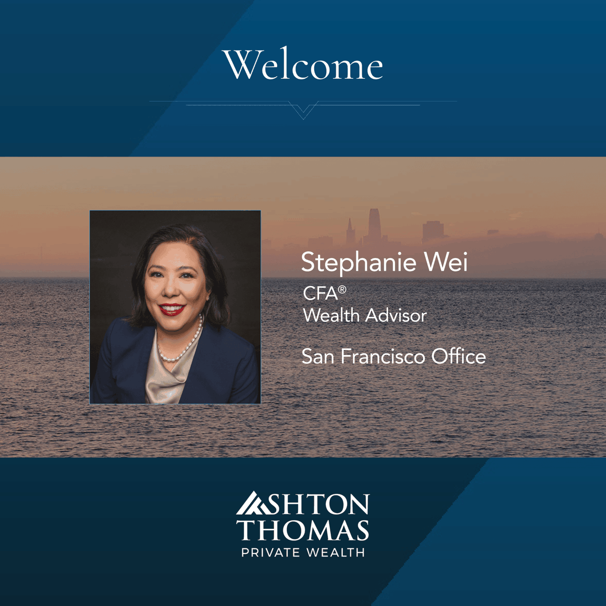 Ashton Thomas is pleased to welcome Stephanie Wei, CFA®, to the firm's San Francisco office as our newest Wealth Advisor.

With more than 20 years of experience guiding high-net-worth individuals and families through the complexities of investment management, Stephanie brings a
