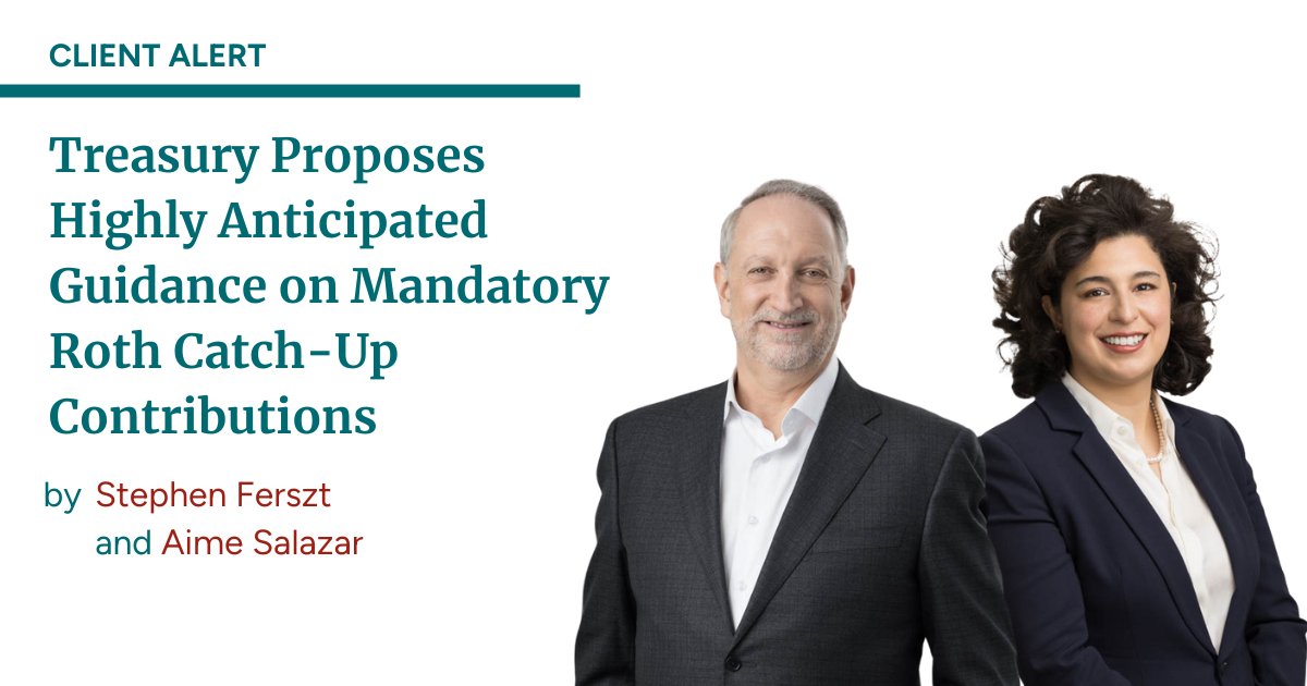 OlshanLaw's tweet image. .@OlshanLaw CLIENT ALERT: Treasury Proposes Highly Anticipated Guidance on Mandatory Roth Catch-Up Contributions, authored by Chair of Olshan's Employee Benefits Practice Stephen Ferszt and associate Aime Salazar
#OlshanLaw #ClientAlert #CatchUpContributions #401k #403b #457b