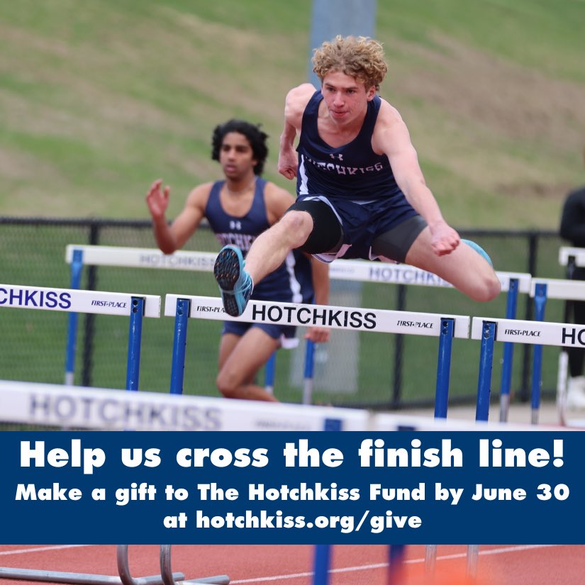 Ready to help us cross the finish line? We’re in the final sprint to June 30, and every gift to The Hotchkiss Fund helps push us toward our goal to fuel the Hotchkiss experience for each of our students. Join us by making your gift today at hotchkiss.org/give.