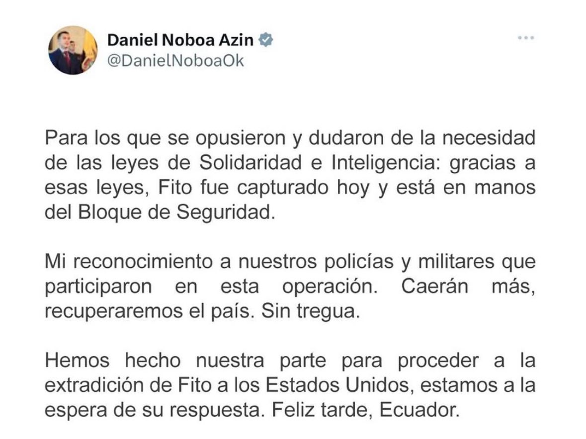 El presidente Daniel Noboa felicita a los miembros de la Policía Nacional y Ejercito, luego de la captura de alias #FITO. 
NOBOA EXPRESA QUE FITO SERÁ EXTRADITADO A ESTADOS UNIDOS.