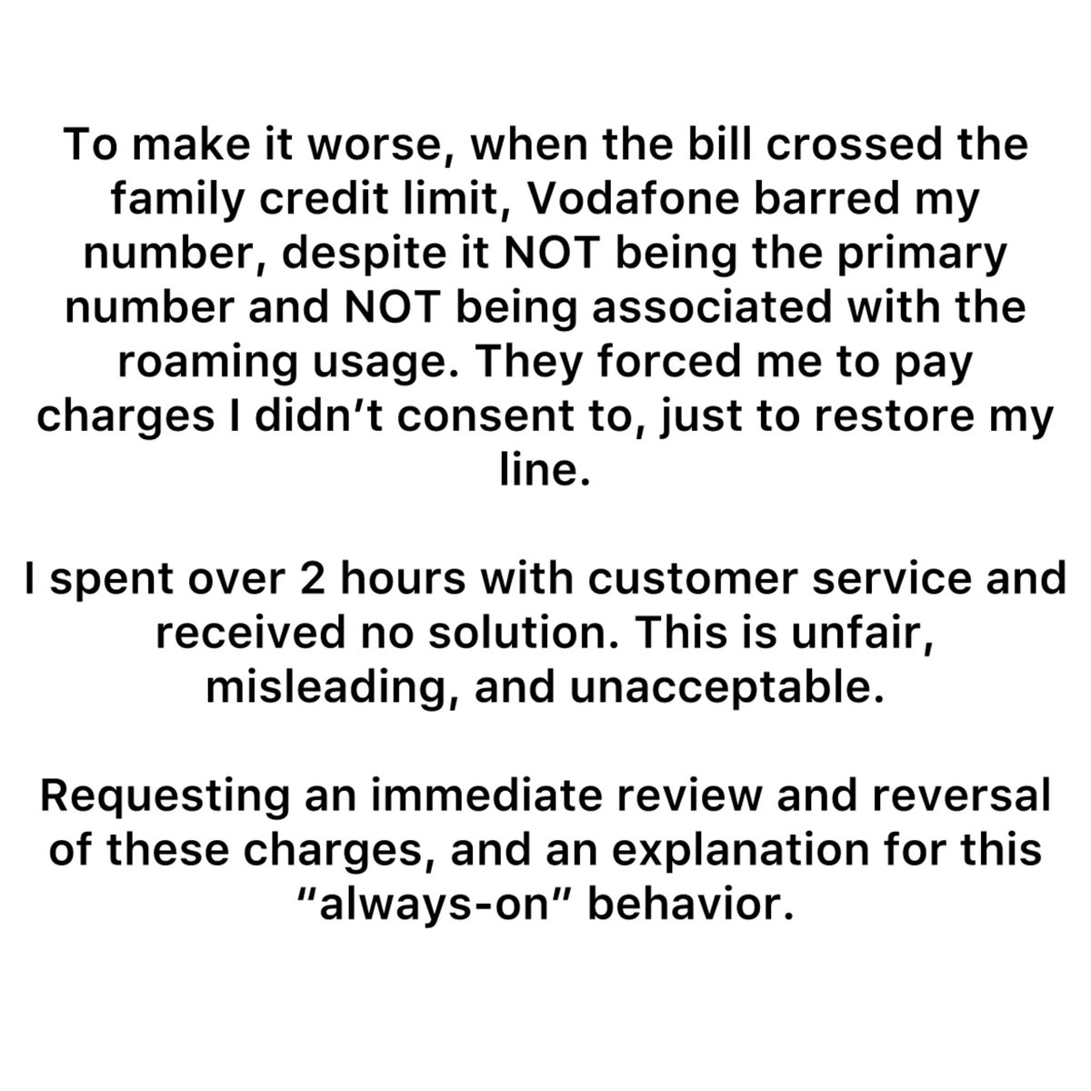 Urvashijoshi10's tweet photo. @ViCustomerCare International Roaming ordeal — overcharged, barred, and ignored
This is unacceptable. An IR pack of Rs. 750 cost over Rs. 5k due to an “always‑on” feature I never opted for. Seeking review &amp; reversal. Details 👇
cc: @TRAI @DoT_India
#ViCare #ConsumerRights #VIfail https://t.co/IpSlSE2qmS