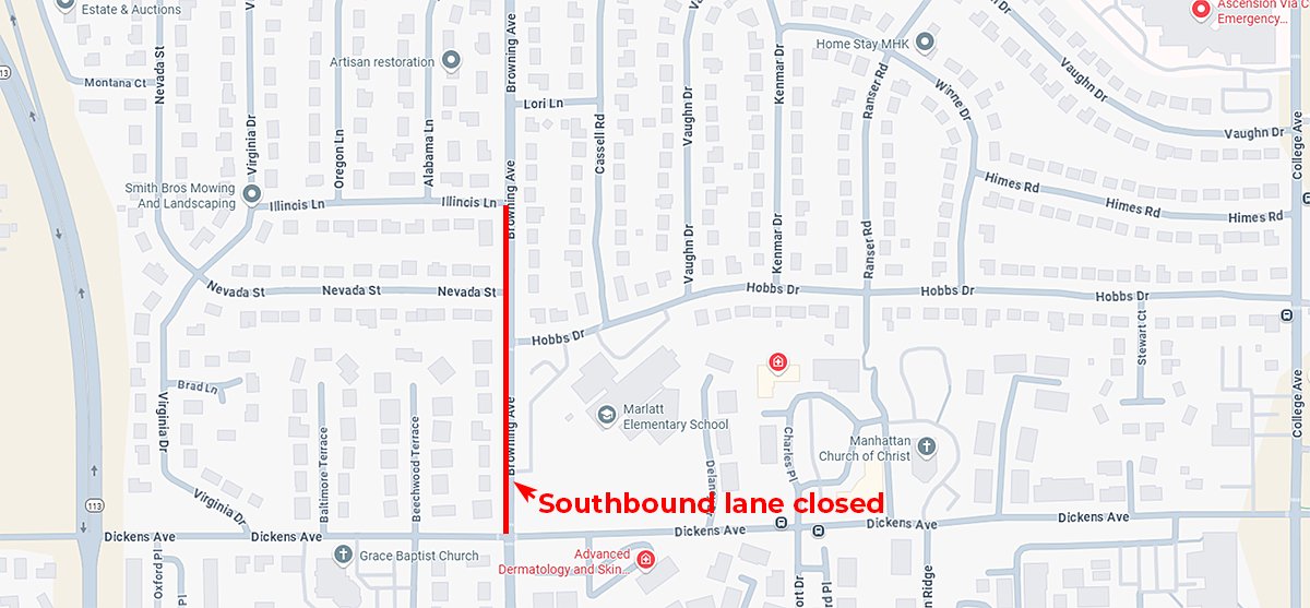 Starting Thursday, June 26, traffic control will be switched for ongoing concrete repair work on Browning Ave. The southbound lane will be closed from Dickens to Illinois, and only northbound traffic will be allowed.

For construction updates, visit manhattanks.gov/projects!