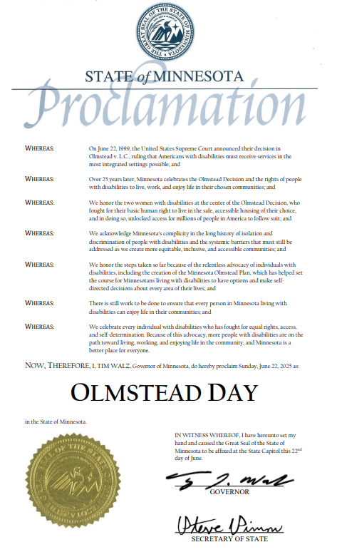 Gov Walz declared Sun, June 22 as Olmstead Day. It's the anniversary of the 1999 Supreme Court decision. The day also honors the 2 tenacious women w/disabilities at the center of the decision - Lois Curtis &amp; Elaine Wilson. Read the proclamation: bit.ly/3IdmeNG