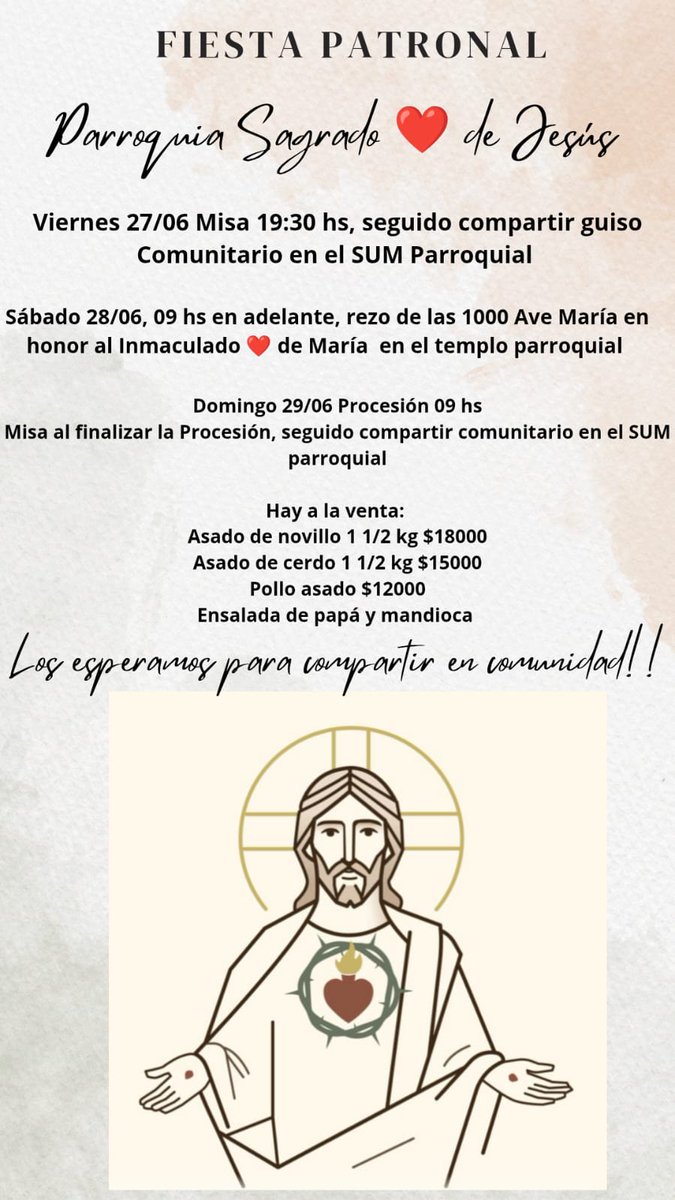 PARROQUIA SAGRADO CORAZÓN DE JESÚS -Diocesis de Iguazú- Fiesta Patronal
*Viernes 27, -19:30 horas Santa Misa.
*Sábado 28,-9:00 hs en adelante, rezo de las 1000 Ave María en honor al Inmaculado Corazón de María.
*Domingo 29, -9:00 hs Procesión, Santa Misa.
Dir: Km 5, Eldorado.