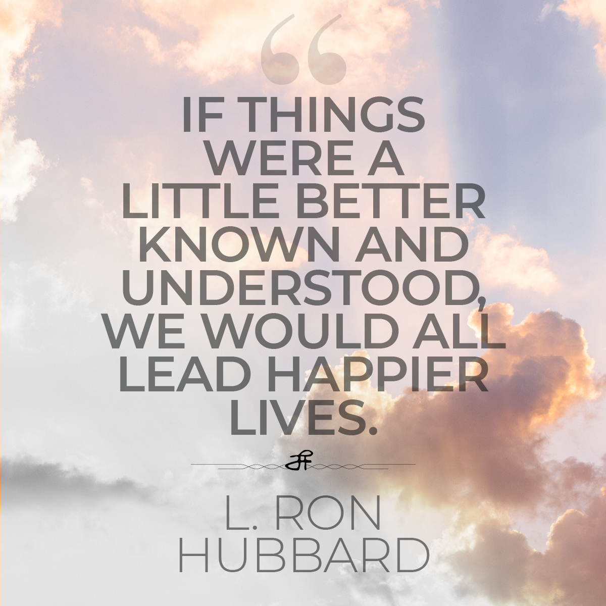 LRonHubbard's tweet image. “I know no man who has any monopoly upon the wisdom of this universe. It belongs to those who can use it to help themselves and others.” —L. Ron Hubbard
Read the definitive statement on Mr. Hubbard’s philosophic stance here: lronhubbard.org/articles-and-e…