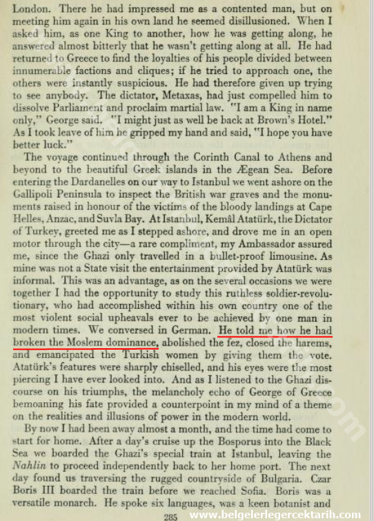 .
Istanbul'da M. Kemal'i ziyaret eden Ingiliz Kralı 8. Edward, "A King's Story: The Memoirs of H.R.H. the Duke of Windsor K.G." başlıklı anılarında;

"ziyaret esnasında M. Kemal bana Islam'ın hakimiyetini nasıl kırdığını anlattı.." diyor.

Yorumsuz.
.