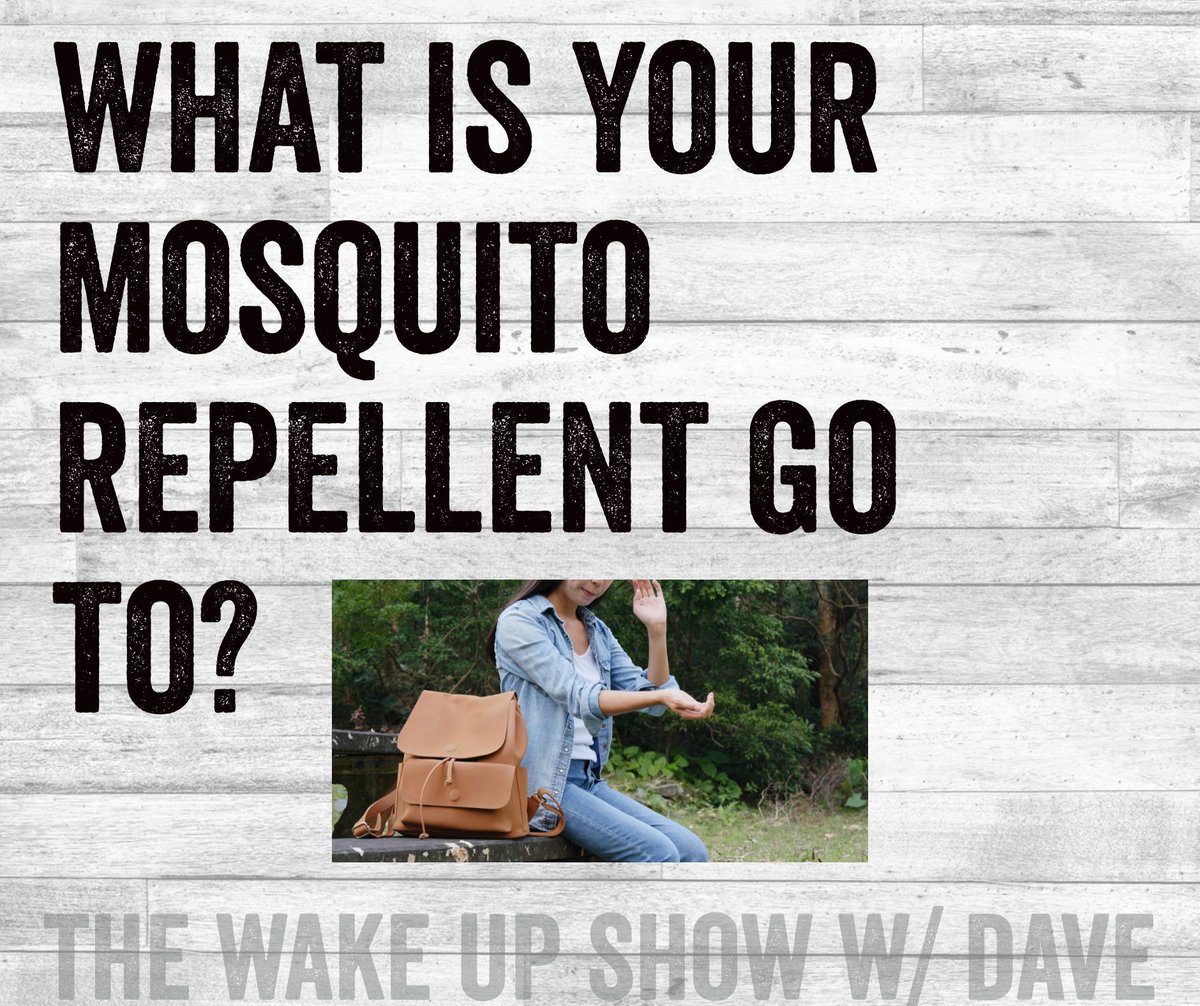 Question of the Night:  I've tried all the devices/sprays ....what's your suggestions? 🦟 

- The Wake UP Show w/ Dave 🤠