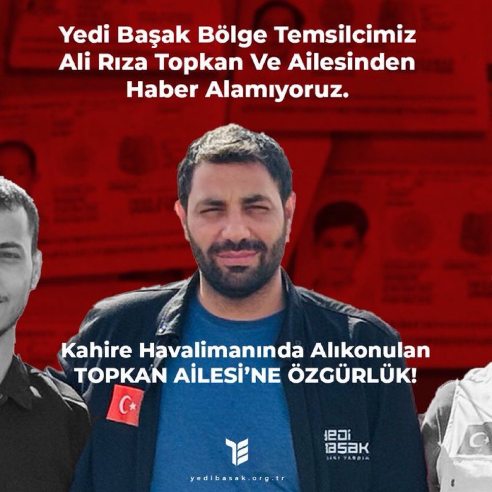 🔴Yedi Başak Derneği yardım gönüllüsü Ali Rıza Topkan, Mısır’da tedavi gören yaralı Gazzelilere yardım ulaştırmak için gittiği Kahire’de 4 küçük çocuğu ve eşiyle birlikte gözaltına alındı. 

🔴Topkan ailesinden üç gündür haber alınamıyor. 

#TopkanAilesiNerede