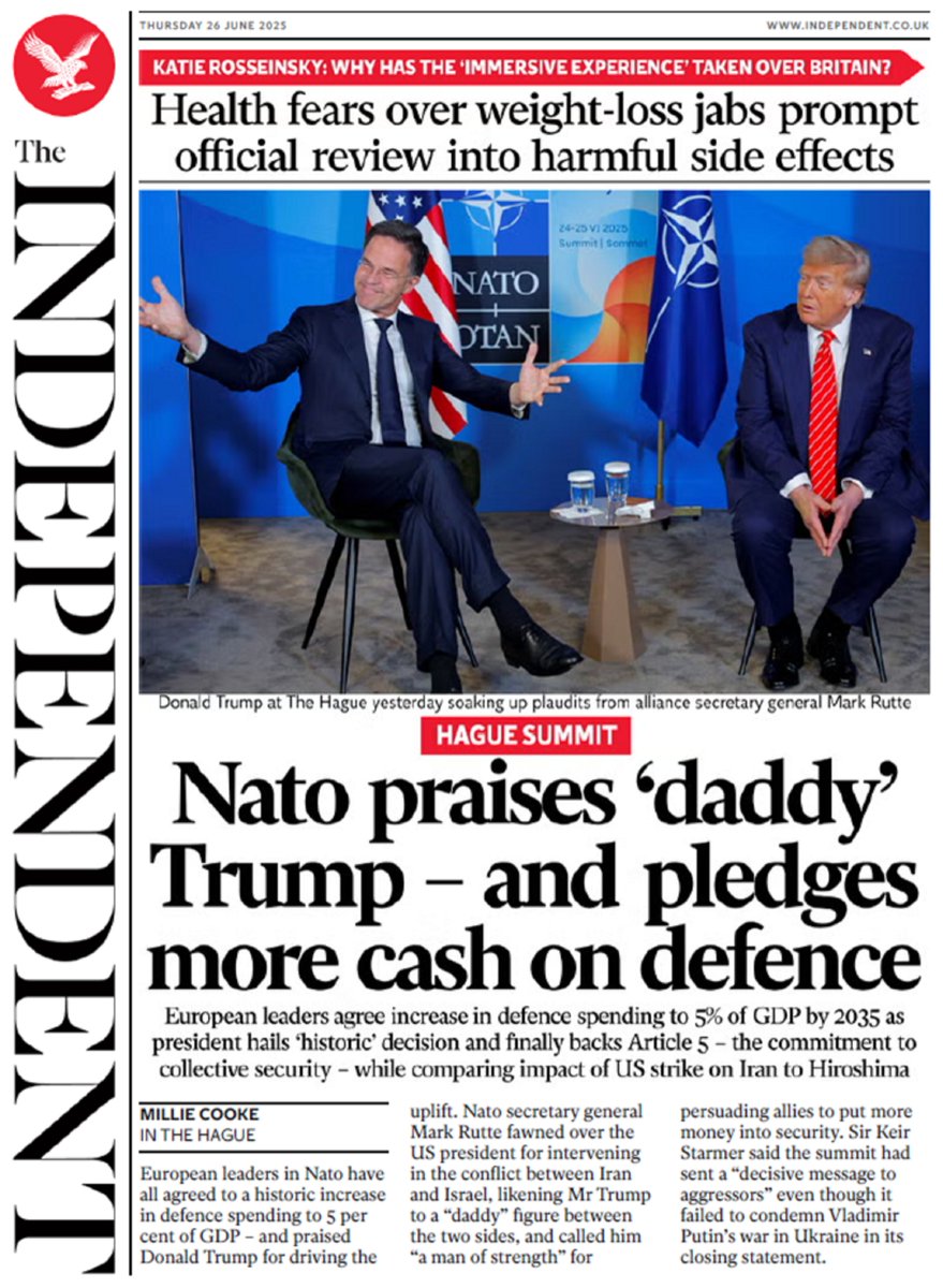 Andy Gibson (@andygibsontv) on Twitter photo "NATO PRAISES 'DADDY' TRUMP - AND PLEDGES MORE CASH ON DEFENCE"
@Cooke_Millie for <a href="/Independent/">The Independent</a>.
Full Story: t.ly/IBeIt
European leaders in #NATO have agreed to a historic increase in defence spending to 5% of GDP.
#TheIndependent
#TomorrowsPapersToday
#IBPAPERS "NATO PRAISES 'DADDY' TRUMP - AND PLEDGES MORE CASH ON DEFENCE"
@Cooke_Millie for <a href="/Independent/">The Independent</a>.
Full Story: t.ly/IBeIt
European leaders in #NATO have agreed to a historic increase in defence spending to 5% of GDP.
#TheIndependent
#TomorrowsPapersToday
#IBPAPERS