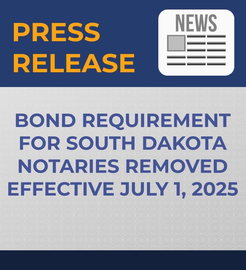PRESS RELEASE: BOND REQUIREMENTS FOR SOUTH DAKOTA NOTARIES REMOVED EFFECTIVE JULY 1, 2025 

The full press release can be found on the Secretary of State’s website at sdsos.gov//about-the-off….