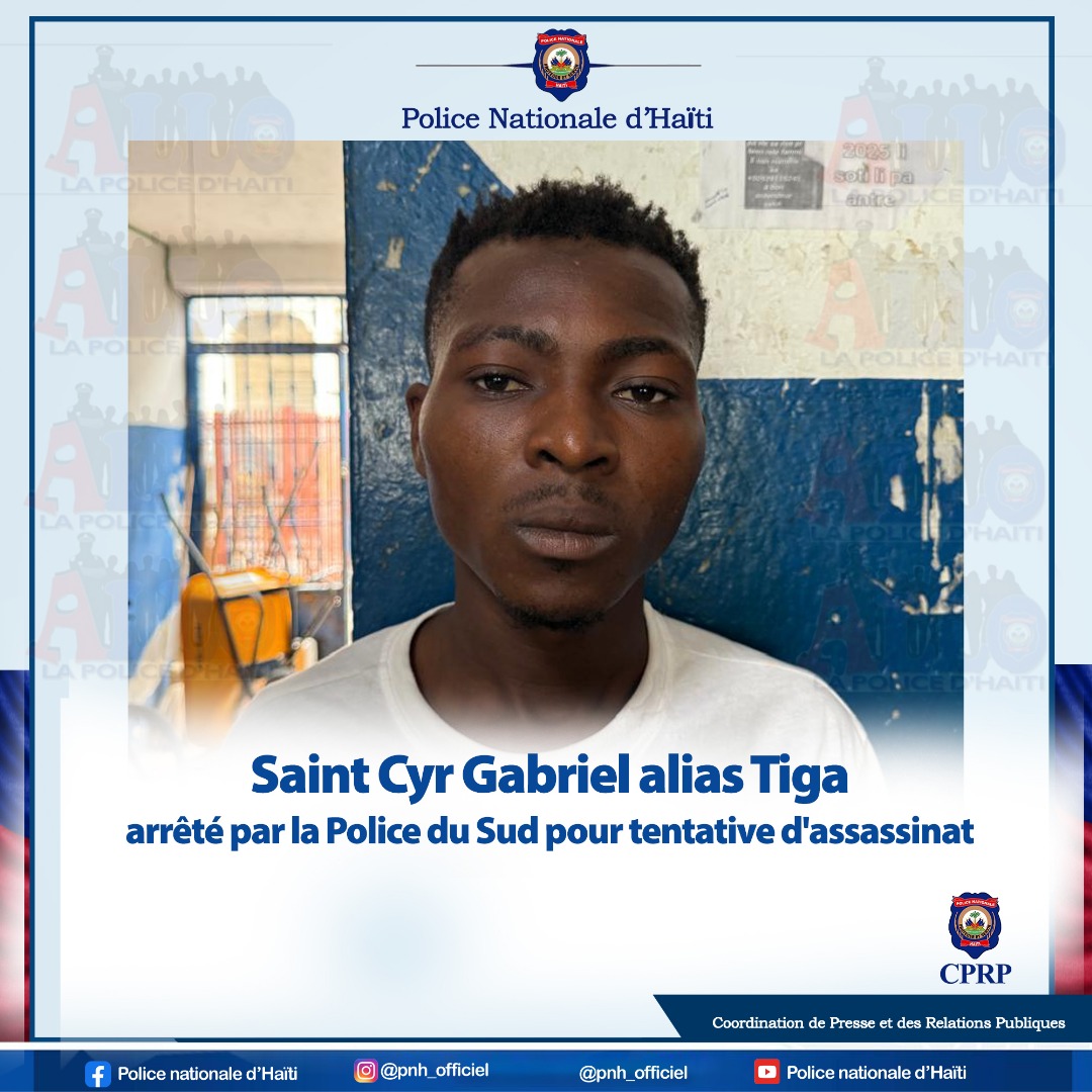 Suite à un mandat d'amener émis par les autorités judiciaires du département du Sud, des agents de la Police Nationale d'Haïti (PNH) ont procédé à l'arrestation du nommé Saint Cyr Gabriel alias Tiga, pour tentative d'assassinat.
