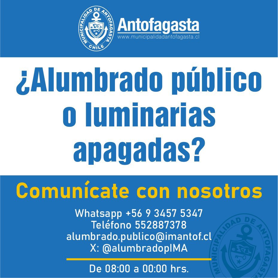 ALUMBRADO PÚBLICO O LUMINARIAS APAGADAS EN TU SECTOR 
Si detectas problemas con el alumbrado público, comunícate con nosotros
- WhatsApp: +56 9 3457 5347
- Teléfono: 552 887 378
- Correo : alumbrado.publico@imantof.cl
#Antofagasta <a href="/SachaRazmilic/">Sacha Razmilic</a> <a href="/AntofagastaMuni/">Municipalidad de Antofagasta</a>