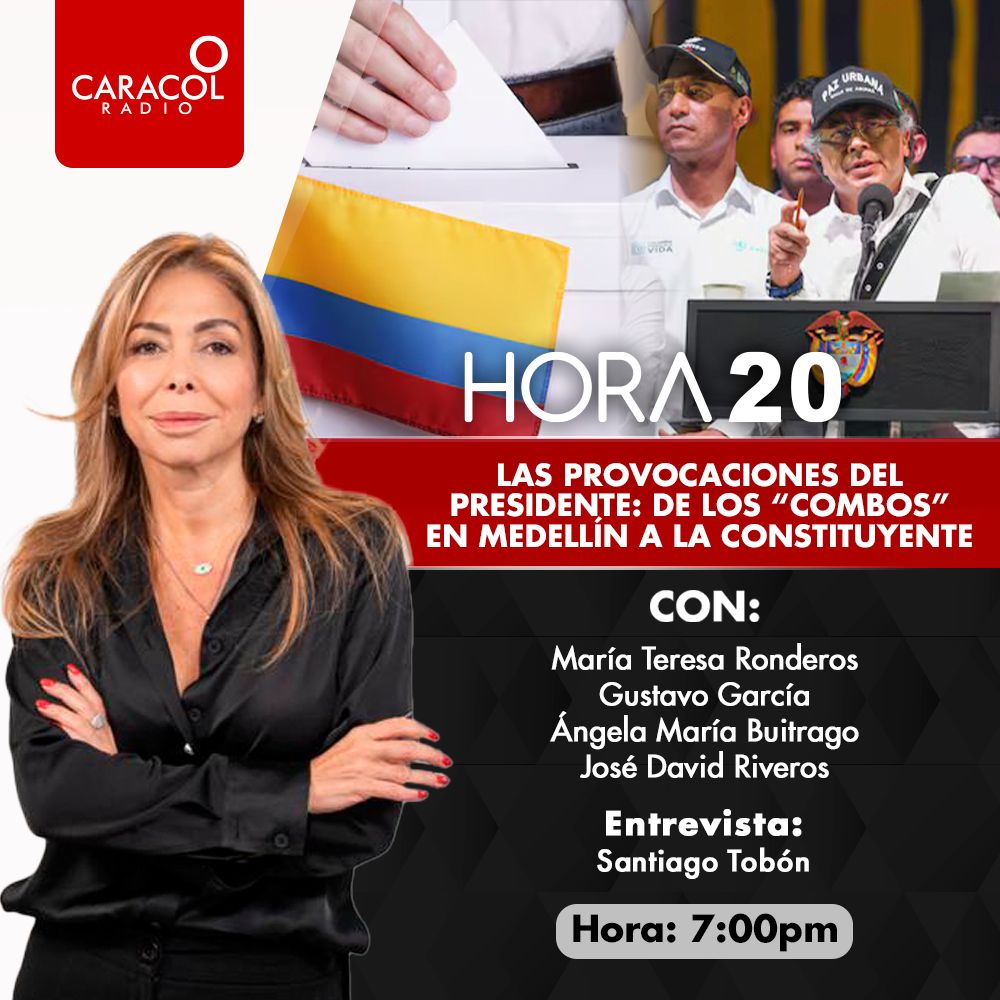 Hora 20 (@hora20) on Twitter photo #Hora20 | Escucha esta noche:
Las provocaciones del Presidente: de los “combos” en Medellín a la constituyente
Con: <a href="/mtronderos/">Maria Ronderos</a>, <a href="/GustavoGarcia_F/">Gustavo García Figueroa</a>, <a href="/JDRiveros/">Jose David Riveros N</a>
y Ángela María Buitrago
Entrevista con: <a href="/SantiagoTobon/">Santiago Tobón</a>
Síguenos en bit.ly/4euhShu desde las 7:00 p.m. #Hora20 | Escucha esta noche:
Las provocaciones del Presidente: de los “combos” en Medellín a la constituyente
Con: <a href="/mtronderos/">Maria Ronderos</a>, <a href="/GustavoGarcia_F/">Gustavo García Figueroa</a>, <a href="/JDRiveros/">Jose David Riveros N</a>
y Ángela María Buitrago
Entrevista con: <a href="/SantiagoTobon/">Santiago Tobón</a>
Síguenos en bit.ly/4euhShu desde las 7:00 p.m.