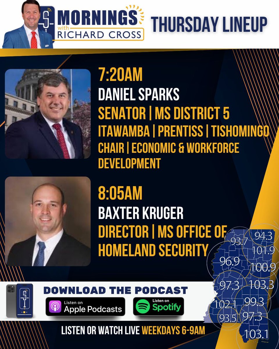 Mornings with Richard Cross Thursday Lineup…

7:20am- Daniel Sparks
Senator|MS District 5
Itawamba|Prentiss|Tishomingo
Chair|Economic &amp; Workforce Development Committee
Vice-Chair|Judiciary B Committee
<a href="/Sparks4Senate/">Daniel Sparks</a> 
 
8:05am- Baxter Kruger
Director
MS Office of Homeland