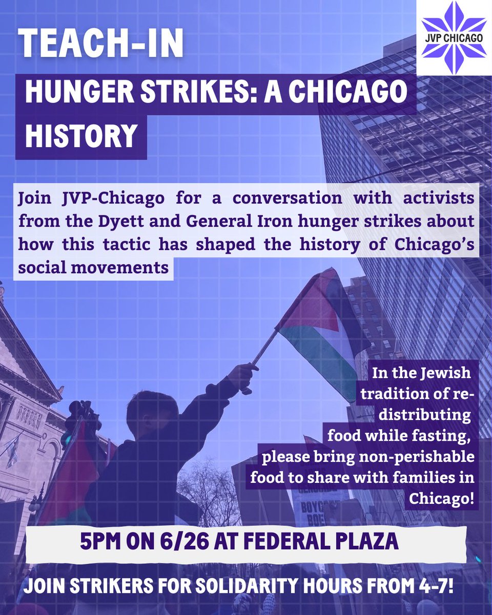 JVPChicago's tweet photo. Join JVP-Chicago for a conversation with activists from the Dyett &amp; General Iron hunger strikes!
Hunger strikes: a Chicago History Teach-In, Federal Plaza, 5PM,  Thursday, 6/26
#LetGazaLive #StopArmingIsrael #Chicago https://t.co/U7QoU5Kf33