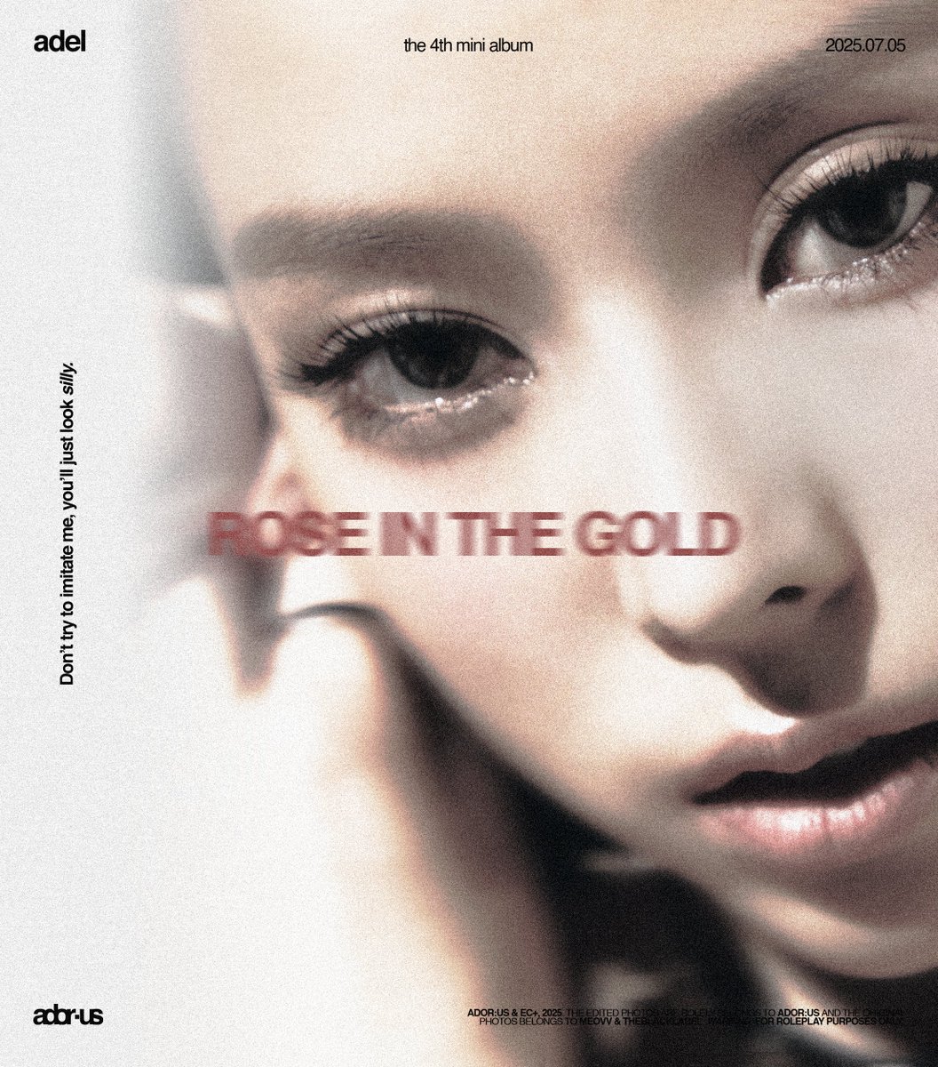 ⠀

ADOR:US 4th Mini Album
𝐑𝐎𝐒𝐄 𝐈𝐍 𝐓𝐇𝐄 𝐆𝐎𝐋𝐃 🌹
🌺⠀⠀⠀[    ⠀A͟D͟E͟L⠀    ]

Not thunder, nor the lion's roar,
But quiet beauty we adore.

Pre-save now:
𝖺͟𝖽͟𝗈͟𝗋͟𝗎͟𝗌͟.𝗅͟𝗇͟𝗄͟.𝗍͟𝗈͟/𝖱͟𝖮͟𝖲͟𝖤͟𝖨͟𝖭͟𝖳͟𝖧͟𝖤͟𝖦͟𝖮͟𝖫͟𝖣

#ADOR_US #ADOR_RITG 

⠀