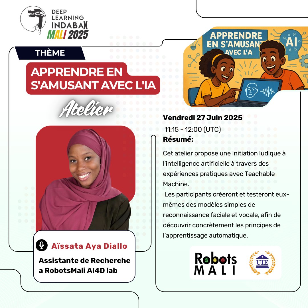indabaXMali's tweet image. 𝗗𝗲𝘂𝘅 𝗮𝘁𝗲𝗹𝗶𝗲𝗿𝘀 𝗮 𝗻𝗲 𝗽𝗮𝘀 𝗺𝗮𝗻𝗾𝘂𝗲𝗿 !
- Apprendre en s’amusant avec l’IA
📅 27 Juin | 🕚 11:15 UTC
🏅 Olympiade Internationale d’IA
📅 28 Juin | 🕐 13:00 UTC
📍 UIE, Badalabougou
🎟️ Gratuit &amp;amp; ouvert à tous !
#IndabaXMali2025 #IA #RobotsMali #UIE