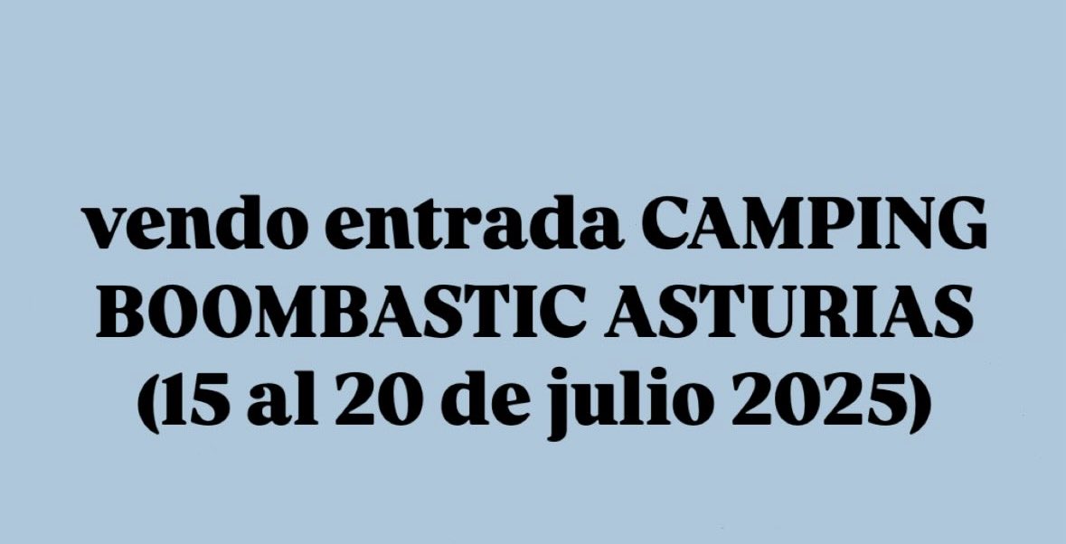 _albaaspp3's tweet photo. Vendo entrada CAMPING BOOMBASTIC ASTURIAS (15 al 20 de julio 2025) https://t.co/qScsT9Ot6G
