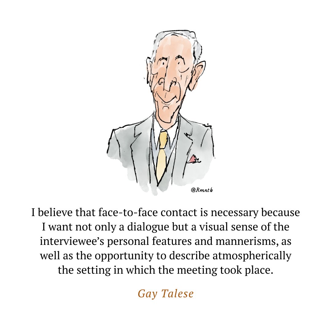 Gay Talese on the importance of face-to-face interactions. 

Like it's said, human cognition is embedded, embodied extended and enactive. Very important for those who are wondering about the impact of AI.