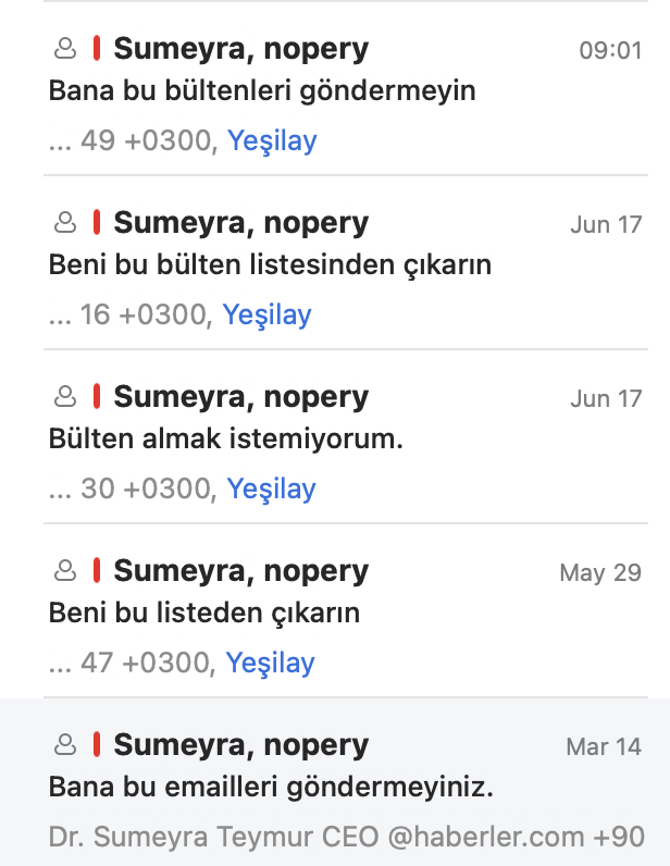 Sevgili <a href="/1920yesilay/">Yeşilay</a> , bültenlerinize "bültenden çık" butonu koymamışsınız. Defaatle bana bu bültenleri göndermeyin artık diyorum ancak mailler geri dönüyor. Sizden bülten almamak için ne yapmam gerekiyor acaba, lütfen söyler misiniz öyle ilerleyeyim?