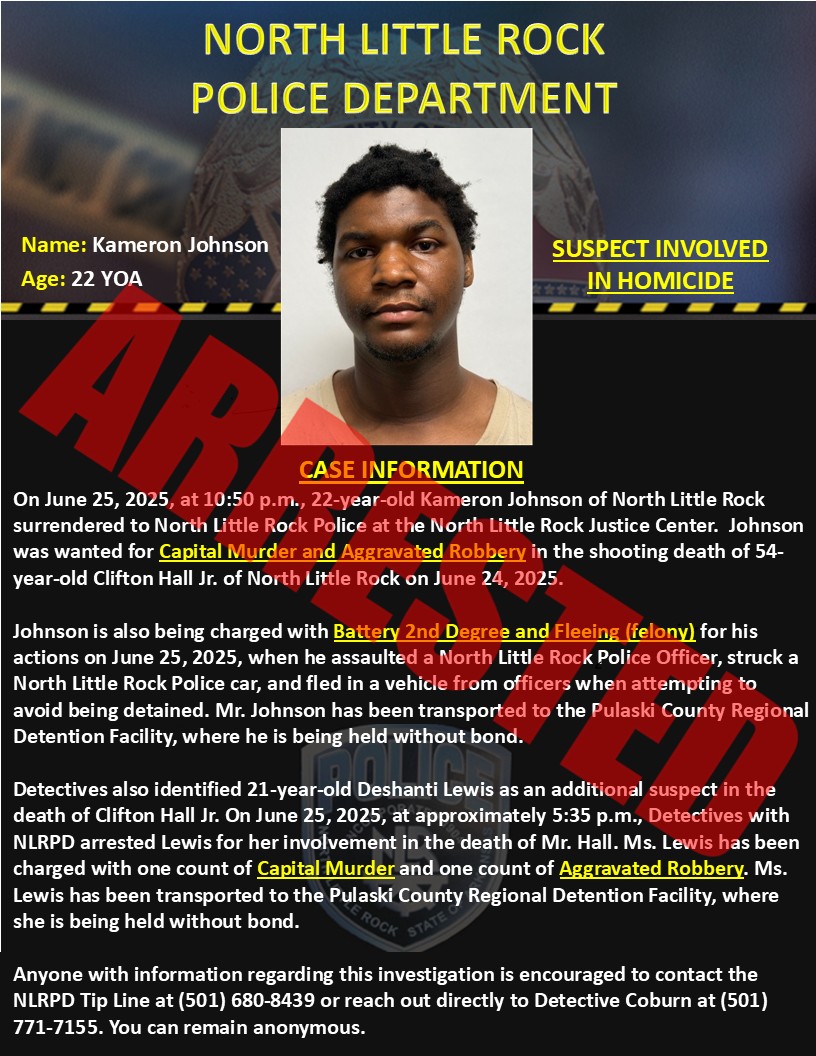 NLRPD's tweet image. **Second Arrest Made in Homicide Investigation**
On June 25, 2025, at 10:50 p.m., 22-year-old Kameron Johnson of North Little Rock surrendered to North Little Rock Police at the North Little Rock Justice Center. Johnson was wanted for Capital Murder and Aggravated Robbery in the…